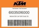 Ktm Genuine Radiator Cap 990 Duke 05 - 61035016000. Fixed Price $15.47.