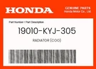 Honda Genuine Radiator (coo) 19010-KYJ-305. Fixed Price $104.02.