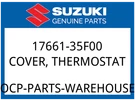 Suzuki Oem Part 17661-35F00 Cover, Thermostat. Fixed Price $44.62.