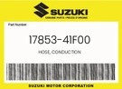 Suzuki Genuine Hose, Conduction 17853-41F00. Fixed Price $30.43.