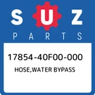 17854-40F00-000 Suzuki Hose,water Bypass 1785440F00000, New Genuine Oem Part. Fixed Price $23.60.